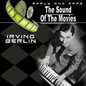 The Sound Of The Movies: Irving Berlin
