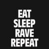 Eat Sleep Rave Repeat