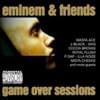 Eminem & Friends: Game Over Sessions