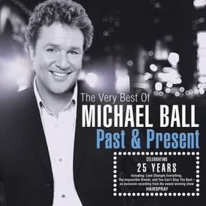 the Very Best Of Michael Ball. Past & Present