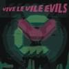 Vive Le Vile Evils