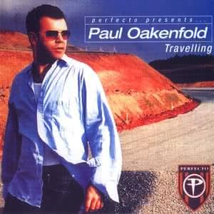 Perfecto Presents... Paul Oakenfold Travelling Perfecto Presents... Paul Oakenfold Travelling