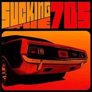 Sucking the 70's