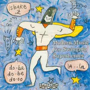 Modern Music For Swinging Superheroes