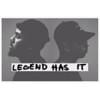 Legend Has It