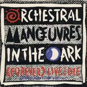 Forever Live And Die Lyrics By Orchestral Manoeuvres In The Dark