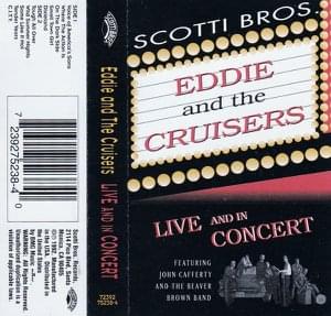 Eddie And The Cruisers Live And In Concert