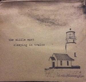 The Middle East/Sleeping In Trains - split ep