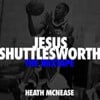 Jesus Shuttlesworth...The Mixtape