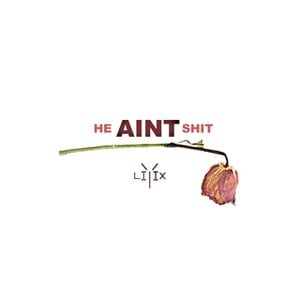 He Aint Shit