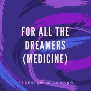 For All The Dreamers (Medicine)