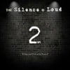 The Silence Is Loud 2