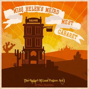 Miss Helen's Weird West Cabaret, The Ballad Of Lost Hollow Act 1