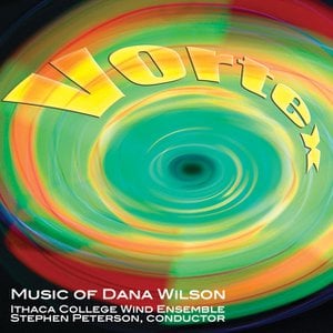 Vortex: Music of Dana Wilson