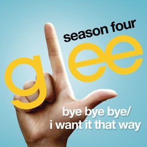 Bye Bye Bye / I Want It That Way (Glee Cast Version)