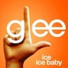 Ice Ice Baby (Glee Cast Version)