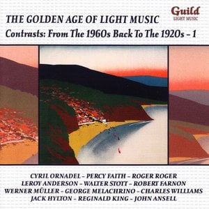 The Golden Age of Light Music: Contrasts: From the 1960s back to the 1920s - Vol. 1