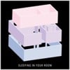 Sleeping in Your Room