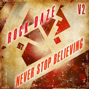 Rock Daze: Never Stop Believing, Vol. 2