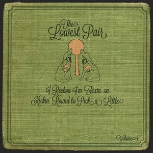 I Reckon I'm Fixin' on Kickin' Round to Pick a Little I Reckon I'm Fixin' on Kickin' Round to Pick a Little