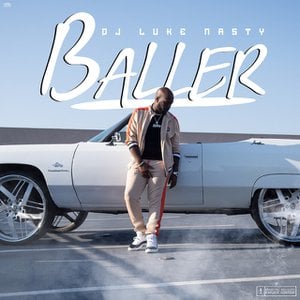 Baller Lyrics By Dj Luke Nasty