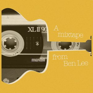 A mixtape from Ben Lee