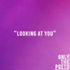 Looking at You