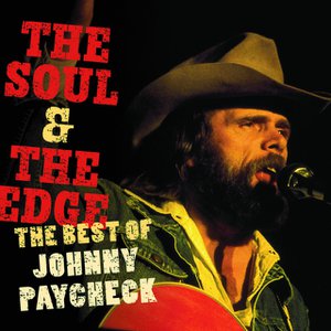 The Soul & The Edge: The Best Of Johnny Paycheck