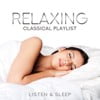 Relaxing Classical Playlist: Listen & Sleep