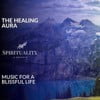 The Healing Aura - Music For A Blissful Life