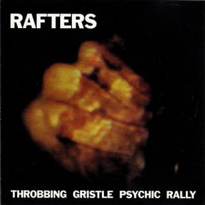 Rafters: Throbbing Gristle Psychic Rally