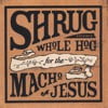 Whole Hog For The Macho Jesus