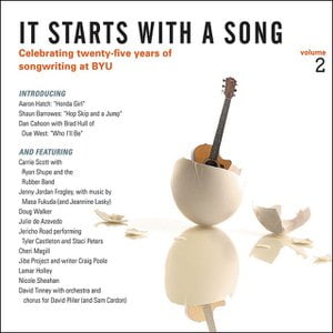 It Starts With a Song, Vol. 2: Celebrating 25 years of songwriting at BYU It Starts With a Song, Vol. 2: Celebrating 25 years of songwriting at BYU