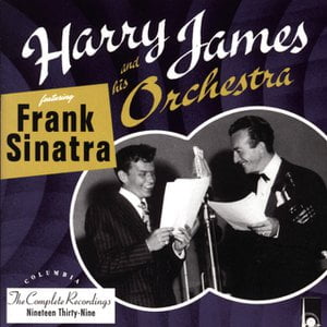 The Complete Harry James And His Orchestra featuring Frank Sinatra (feat. Frank Sinatra)