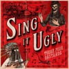 Sing It Ugly
