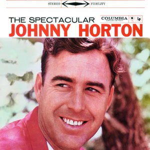 The Spectacular Johnny Horton The Spectacular Johnny Horton