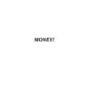 Money!