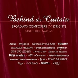 Behind the Curtain - Broadway Composers & Lyricists Sing Their Songs