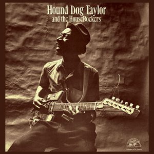 Hound Dog Taylor & The Houserockers