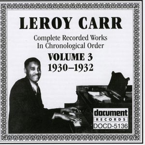 Leroy Carr Vol. 3 (1930-1932) Leroy Carr Vol. 3 (1930-1932)