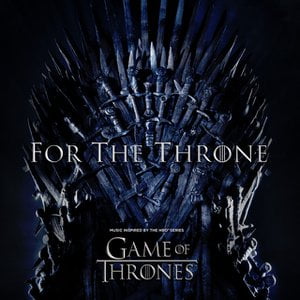 For The Throne (Music Inspired by the HBO Series Game of Thrones) For The Throne (Music Inspired by the HBO Series Game of Thrones)