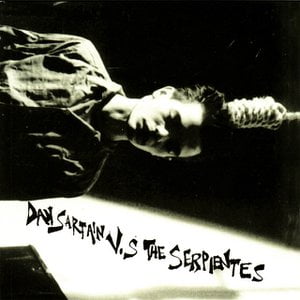 Dan Sartain Vs The Serpientes