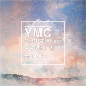 YMC Christian Pop CCM Series:Dan Peek