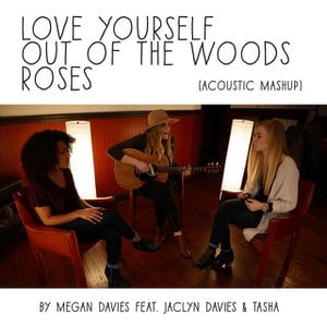 Love Yourself, Out of the Woods, Roses (Acoustic Mashup) Love Yourself, Out of the Woods, Roses (Acoustic Mashup)