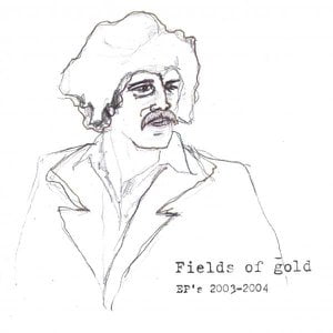Fields of Gold Ep's 2003-2004