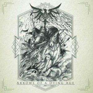 Arrows Of A Dying Age