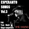 Esperanto Songs, Vol. 3 (Singer-Songwriters, Folk, Traditional, World)