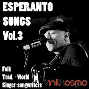 Esperanto Songs, Vol. 3 (Singer-Songwriters, Folk, Traditional, World)