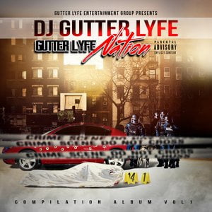 Gutter Lyfe Entertainment Group Presents: DJ Gutter Lyfe Gutter Lyfe Nation, Vol. 1