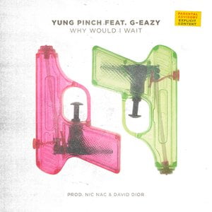 Why Would I Wait (feat. G-Eazy)